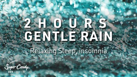 gentle rain youtube|gentle rain for deep sleeping.